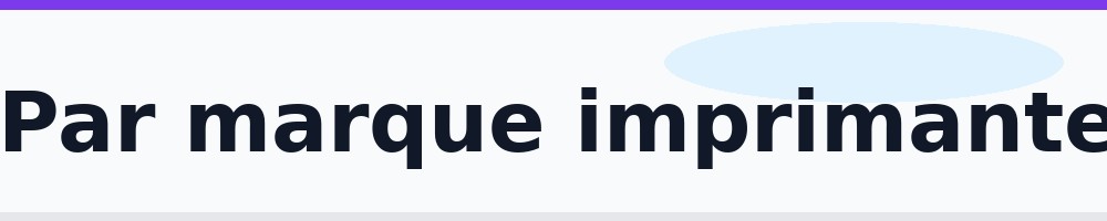 Consommables par marque imprimante